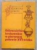 Kazimierz Sękowski Odlewnictwo krakowskie w pierwszej połowie XVI wieku
